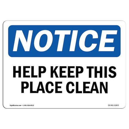 OSHA Notice Sign, NOTICE Help Keep This Place Clean, 24in X 18in Decal